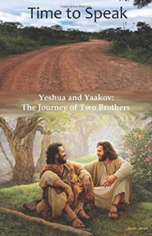 Time to Speak Yeshua and Yaakov: The Journey of Two Brothers